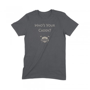 Who's Your Caddy? Golf Tee Shirt